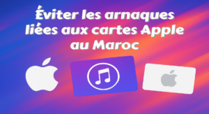 Éviter les arnaques liées aux cartes Apple au Maroc et acheter en toute sécurité